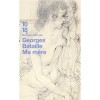 Bataille, Georges  : Ma mère