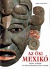 Longhena, Maria : Az ősi Mexikó - Maják, aztékok és más, Kolumbusz előtti népek