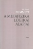 Dummett, Michael : A metafizika logikai alapjai