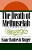 Singer, Isaac Bashevis : The Death of Methuselah