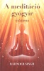 Singh, Rajinder : A meditáció gyógyír a léleknek