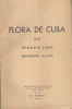 Leon, Hermano - Hermano Alain : Flora de Cuba II-V. + Suplemento + Flora Apicola de la America Tropical