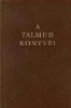 Molnár Ernő : A Talmud könyvei - Az eredeti Talmud szöveg alapján
