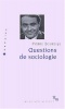 Bourdieu, Pierre : Questions de sociologie