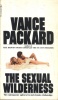 Packard, Vance : The Sexual Wilderness - The Contemporary upheaval in male-female Relationships.