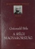 Grünwald Béla : A régi Magyarország - 1711-1825