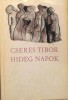 Cseres Tibor : Hideg napok (Első kiadás)
