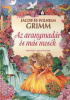 Grimm, Jacob - Grimm, Wilhelm : Az aranymadár és más mesék
