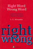 Alexander, L. G. : Right Word - Wrong Word. Words and Structures confused and misused by learners of English