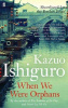 Ishiguro, Kazuo : When We Were Orphans