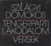 Szilágyi Domokos : Tengerparti lakodalom - Hátrahagyott versek