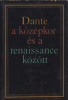 Kardos Tibor (szerk.) : Dante a középkor és a renaissance között