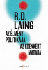 Laing, R. D. : Az élmény politikája / Az Édenkert madara