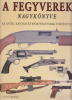 McNab, Chris : A fegyverek nagykönyve - Az antik, katonai és sportfegyverek története