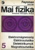 Feynman, R. P. - Leighton, R. B. - Sands, M. : Mai fizika 5. kötet - Elektromágnesesség, elektrosztatika, dielektrikumok, magnetosztatika 