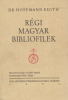 Hoffmann Edith : Régi magyar bibliofilek (Hasonmás kiadás)
