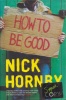 Hornby, Nick  : How to be Good (Signed Copy)