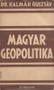 Kalmár Gusztáv : Magyar geopolitika