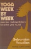 Yesudian, Selvarajan : Yoga Week by Week - Exercises and Meditations for All the Year Round