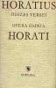 Horatius, Flaccus Quintus  : Quintus Horatius Flaccus összes versei - Opera omnia Horati