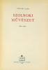 Végvári Lajos : Szolnoki művészet 1852-1952.  [Dedikált]