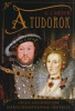 Meyer, G. J. : A Tudorok - Anglia leghírhedtebb királyi dinasztiájának története