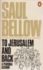 Bellow, Saul : To Jerusalem And Back - A Personal Account
