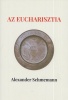 Schmemann, Alexander : Az eucharisztia - Isten Országának szentsége