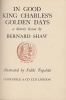 Shaw, Bernard : In good King Charles's golden days