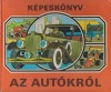 Pavlín, J. - G. Sed'a : Képeskönyv az autókról - Háromdimenziós, színes illusztrációkkal