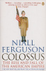 Ferguson, Niall : Colossus - The Rise and Fall of the American Empire
