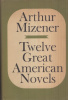 Mizener, Arthur : Twelve Great American Novels