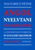 Magyarics Péter : Angol nyelvtani gyakorlatok megoldásokkal. A Comprehensive Workbook in English Grammar with Key