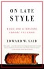 Said, Edward W.  : On Late Style