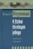 Feynman, Richard P. : A fizikai törvények jellege