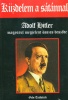 Hitler, Adolf : Küzdelem a sátánnal - Adolf Hitler magyarul megjelent összes beszéde