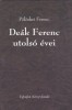 Pölöskei Ferenc : Deák Ferenc utolsó évei