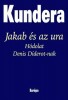Kundera, Milan : Jakab és az ura - Hódolat Denis Diderot-nak