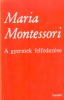 Montessori, Maria : A gyermek felfedezése