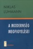Luhmann, Niklas : A modernség megfigyelései