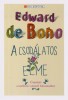 De Bono, Edward : A csodálatos elme - Útmutató a szellemi vonzerő fokozásához