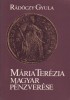 Rádóczy Gyula : Mária Terézia magyar pénzverése