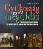 Pivárcsi István : Gyilkosság mint megoldás - Politikai gyilkosságok és merényletek a magyar történelemben
