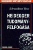 Schwendtner Tibor : Heidegger tudományfelfogása - Az 1919-1929-es időszak írásainak tükrében