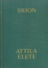 Brion, Marcel : Attila élete