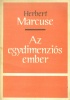 Marcuse, Herbert : Az egydimenziós ember. Tanulmányok a fejlett kapitalista társadalom ideológiájáról