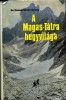 Komarnicki Gyula : A Magas-Tátra hegyvilága (hegymászó és turistakalauz)