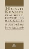 Kenner, Hugh : Flaubert, Joyce és Beckett: A sztoikus komédiások
