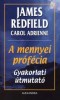 Redfield, James - Adrienne, Carol : A mennyei prófécia.  Gyakorlati útmutató