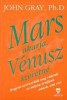 Gray, John : Mars akarja, Vénusz szeretné. Hogyan szerezzünk meg  valamit, és miként örüljünk annak, ami van
